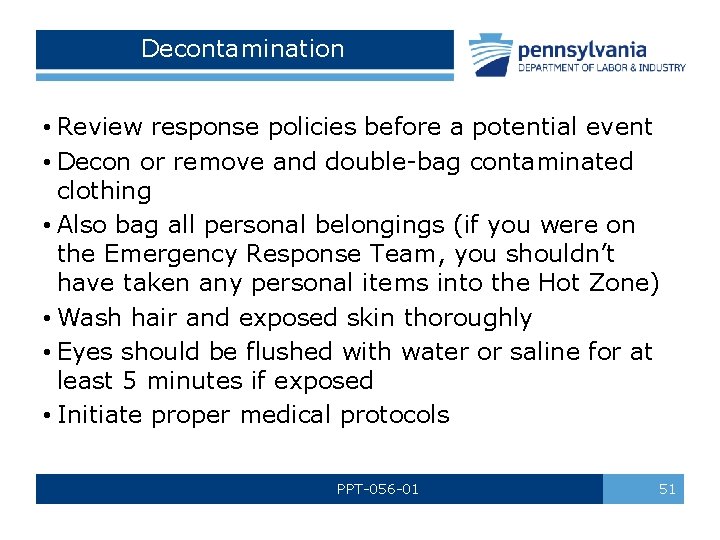 Decontamination • Review response policies before a potential event • Decon or remove and