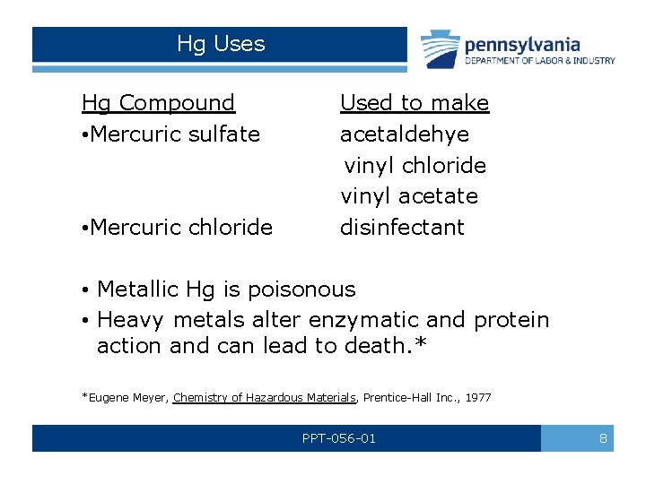 Hg Uses Hg Compound Used to make • Mercuric sulfate acetaldehye vinyl chloride vinyl