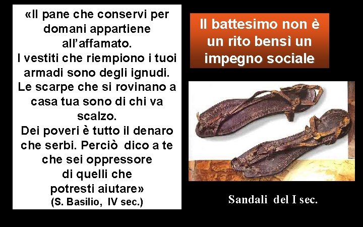  «Il pane che conservi per domani appartiene all’affamato. I vestiti che riempiono i