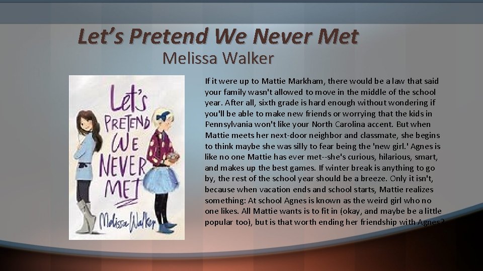 Let’s Pretend We Never Met Melissa Walker If it were up to Mattie Markham,