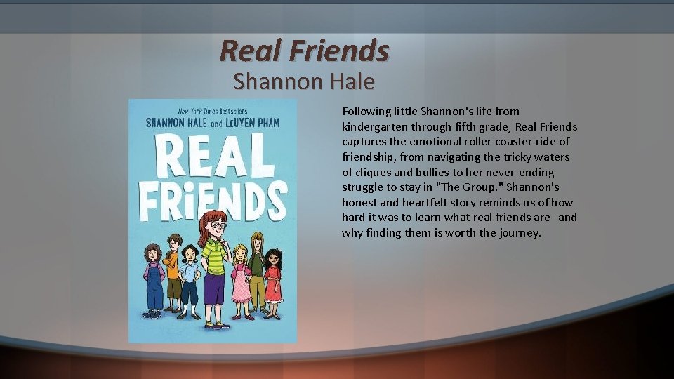 Real Friends Shannon Hale Following little Shannon's life from kindergarten through fifth grade, Real