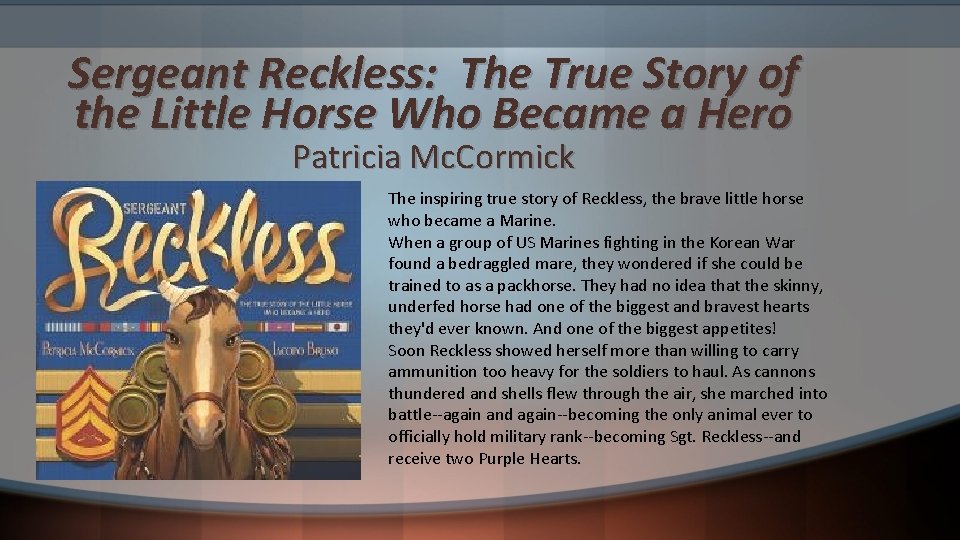 Sergeant Reckless: The True Story of the Little Horse Who Became a Hero Patricia