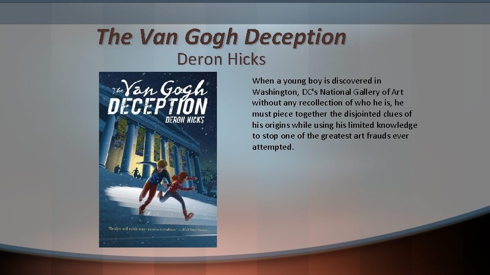 The Van Gogh Deception Deron Hicks When a young boy is discovered in Washington,