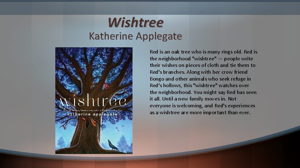 Wishtree Katherine Applegate Red is an oak tree who is many rings old. Red
