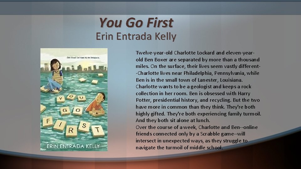 You Go First Erin Entrada Kelly Twelve-year-old Charlotte Lockard and eleven-yearold Ben Boxer are