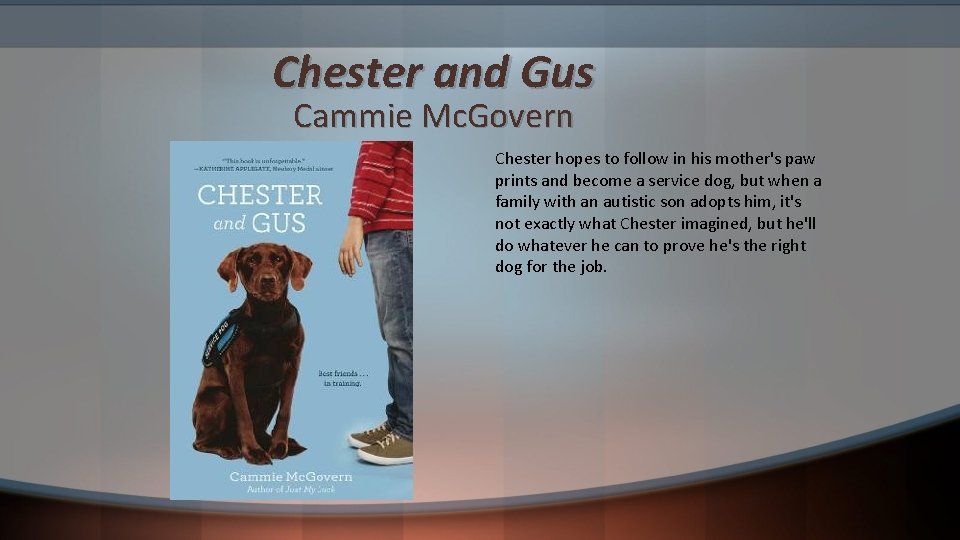 Chester and Gus Cammie Mc. Govern Chester hopes to follow in his mother's paw