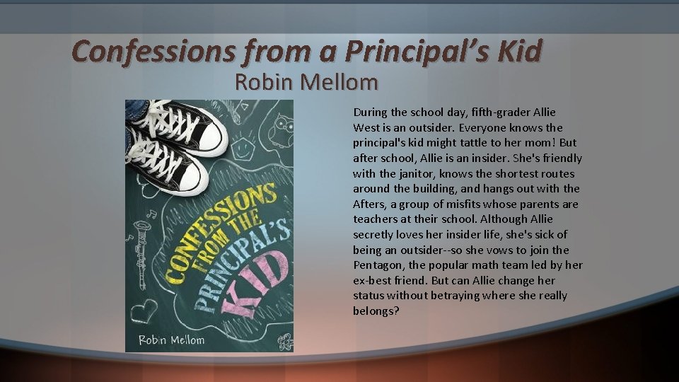 Confessions from a Principal’s Kid Robin Mellom During the school day, fifth-grader Allie West