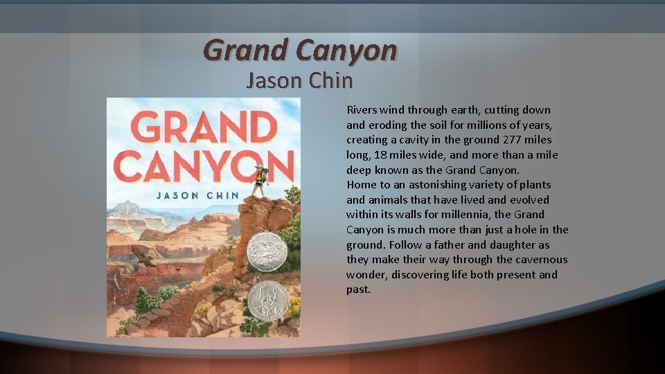 Grand Canyon Jason Chin Rivers wind through earth, cutting down and eroding the soil