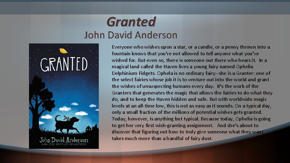 Granted John David Anderson Everyone who wishes upon a star, or a candle, or