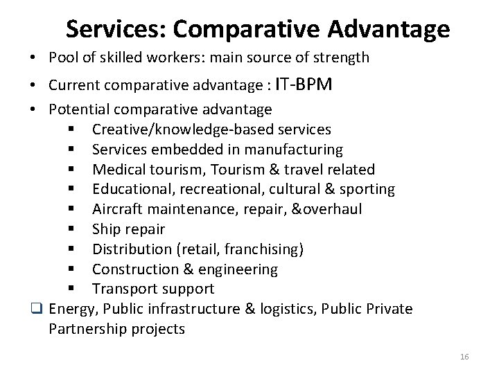 Services: Comparative Advantage • Pool of skilled workers: main source of strength • Current
