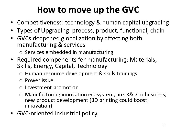 How to move up the GVC • Competitiveness: technology & human capital upgrading •