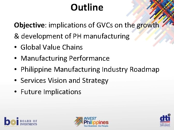 Outline Objective: implications of GVCs on the growth & development of PH manufacturing •