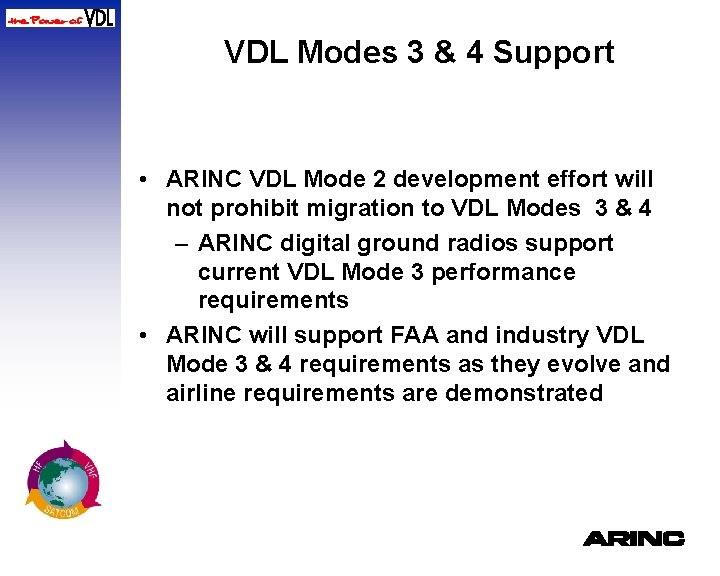 VDL Modes 3 & 4 Support • ARINC VDL Mode 2 development effort will