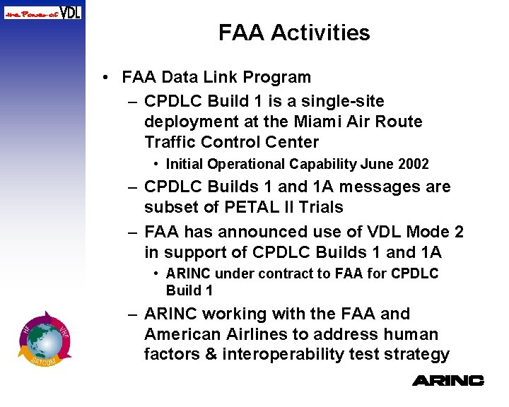 FAA Activities • FAA Data Link Program – CPDLC Build 1 is a single-site