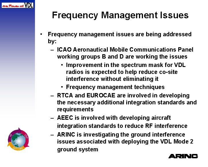 Frequency Management Issues • Frequency management issues are being addressed by: – ICAO Aeronautical