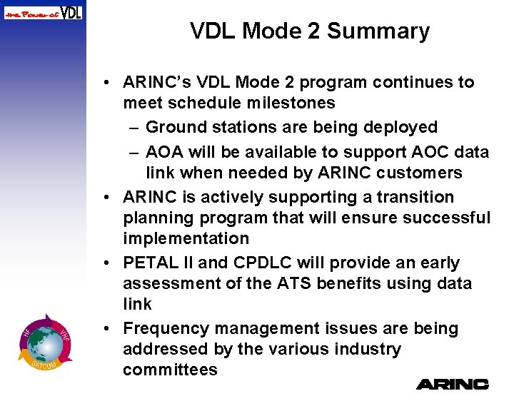 VDL Mode 2 Summary • ARINC’s VDL Mode 2 program continues to meet schedule