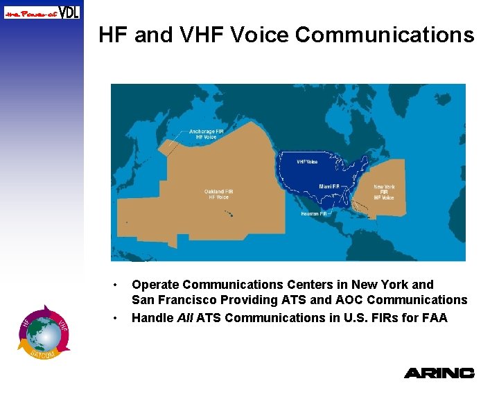 HF and VHF Voice Communications • • Operate Communications Centers in New York and