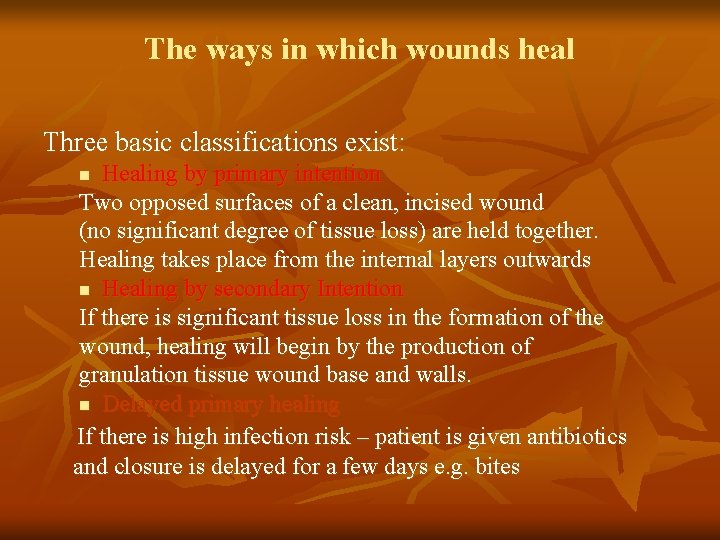 The ways in which wounds heal Three basic classifications exist: Healing by primary intention