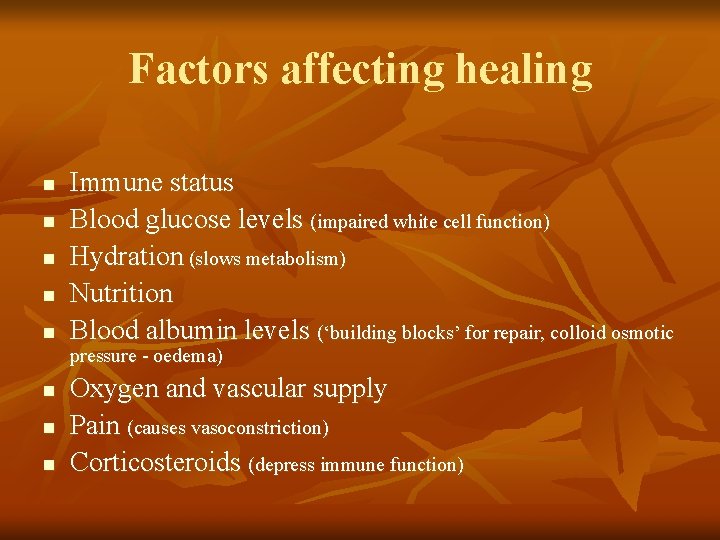 Factors affecting healing n n n Immune status Blood glucose levels (impaired white cell
