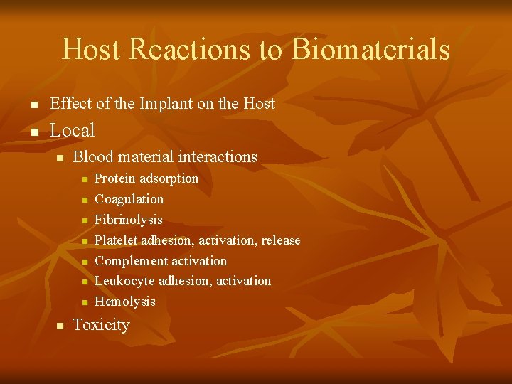 Host Reactions to Biomaterials n Effect of the Implant on the Host n Local