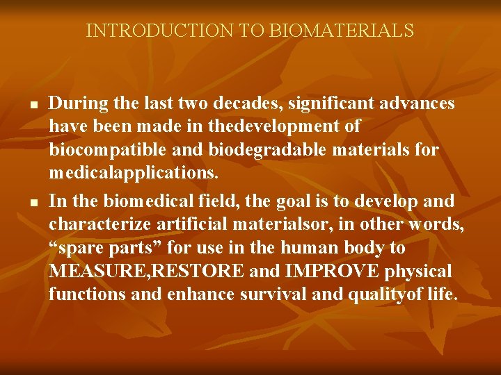 INTRODUCTION TO BIOMATERIALS n n During the last two decades, significant advances have been