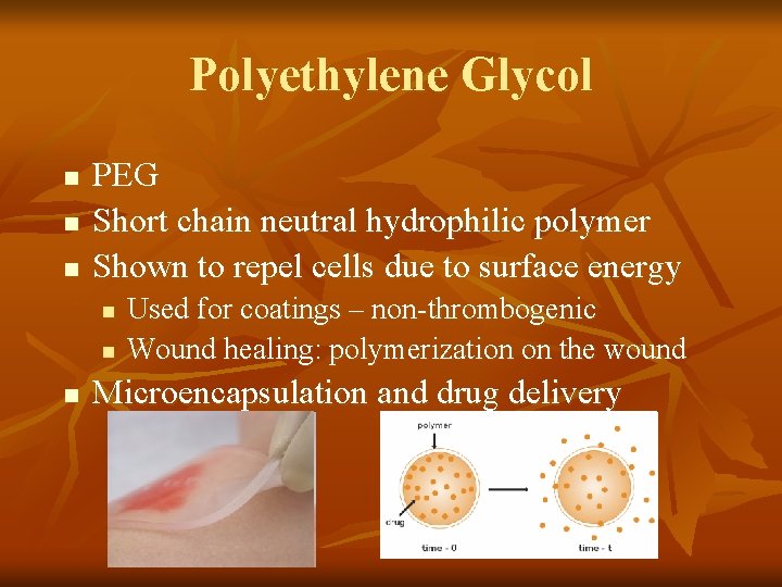 Polyethylene Glycol n n n PEG Short chain neutral hydrophilic polymer Shown to repel