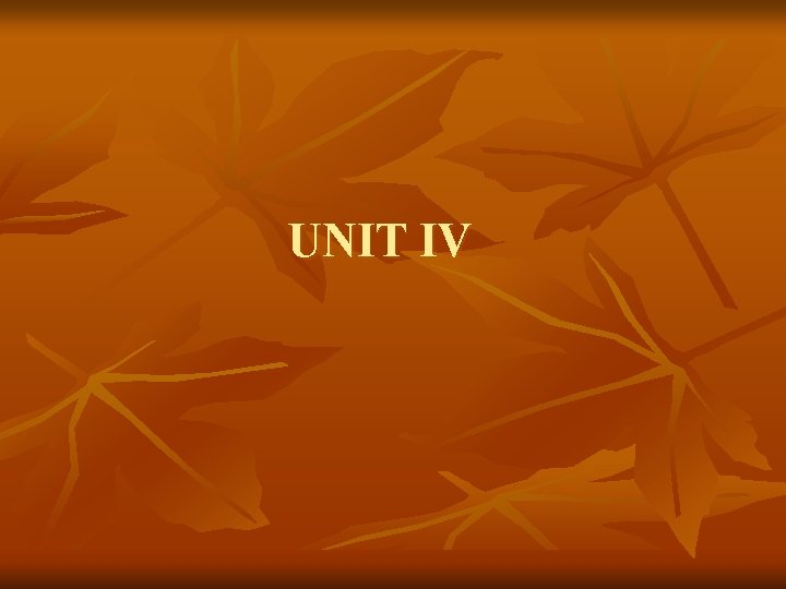 UNIT IV 