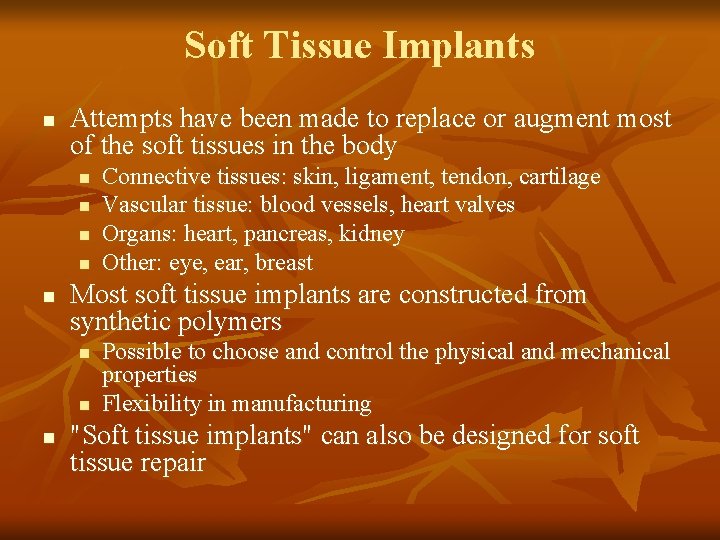 Soft Tissue Implants n Attempts have been made to replace or augment most of