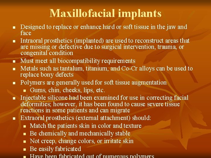 Maxillofacial implants n n n n Designed to replace or enhance hard or soft