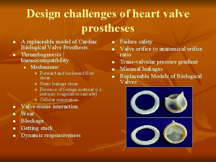 Design challenges of heart valve prostheses n n A replaceable model of Cardiac Biological
