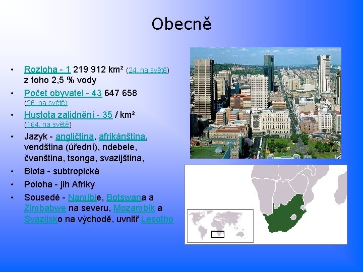 Obecně • • Rozloha - 1 219 912 km² (24. na světě) z toho