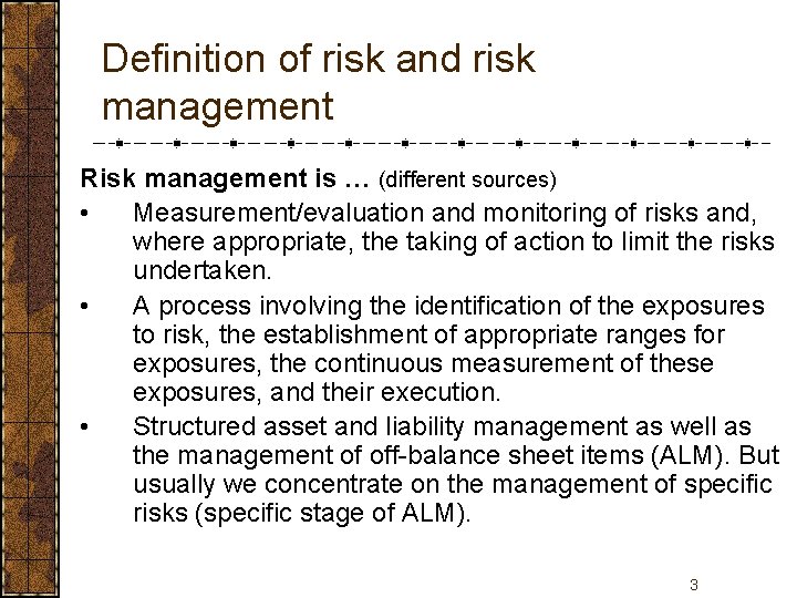 Definition of risk and risk management Risk management is … (different sources) • Measurement/evaluation