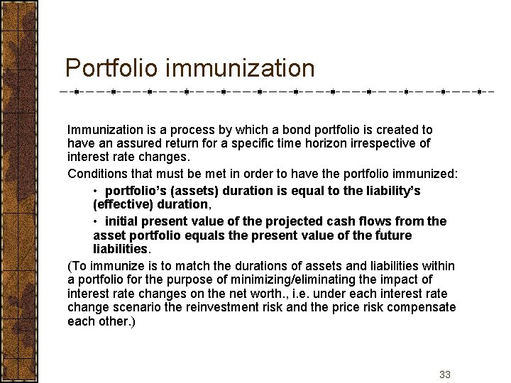 Portfolio immunization Immunization is a process by which a bond portfolio is created to