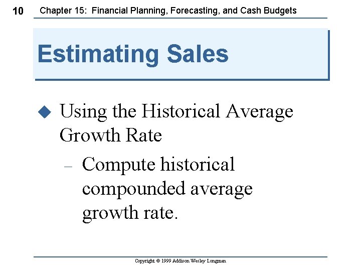 10 Chapter 15: Financial Planning, Forecasting, and Cash Budgets Estimating Sales u Using the