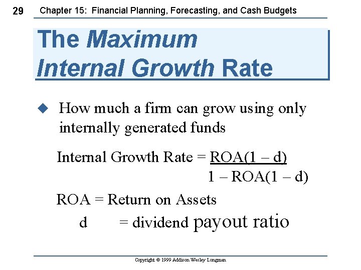 29 Chapter 15: Financial Planning, Forecasting, and Cash Budgets The Maximum Internal Growth Rate