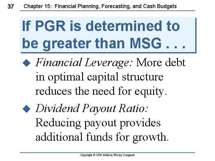 37 Chapter 15: Financial Planning, Forecasting, and Cash Budgets If PGR is determined to