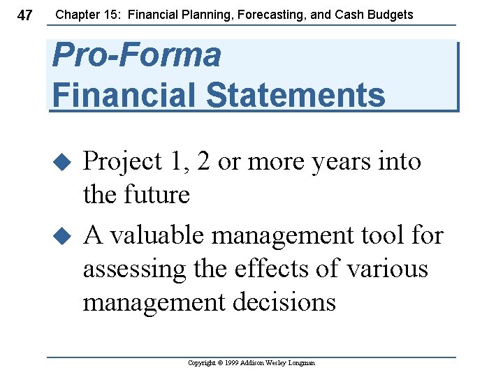 47 Chapter 15: Financial Planning, Forecasting, and Cash Budgets Pro-Forma Financial Statements Project 1,