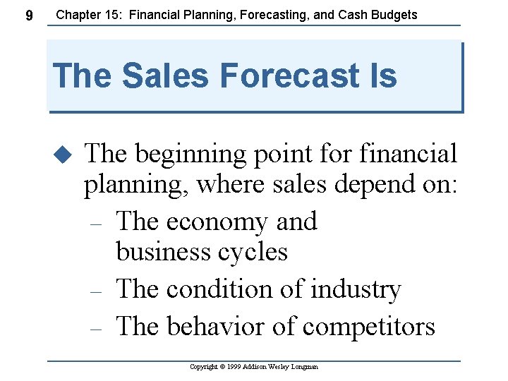 9 Chapter 15: Financial Planning, Forecasting, and Cash Budgets The Sales Forecast Is u