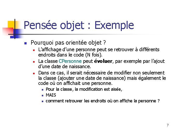 Pensée objet : Exemple n Pourquoi pas orientée objet ? n n n L’affichage
