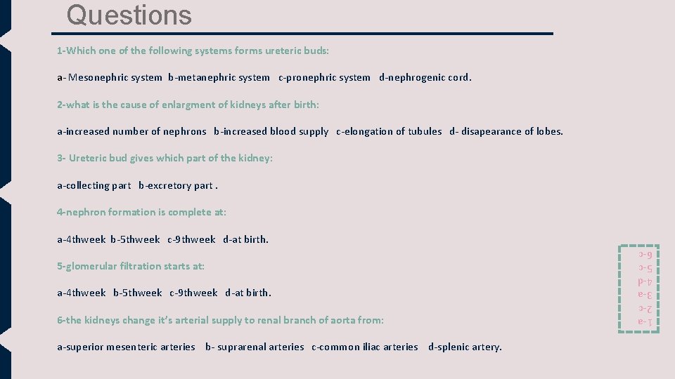 Questions 1 -Which one of the following systems forms ureteric buds: a- Mesonephric system