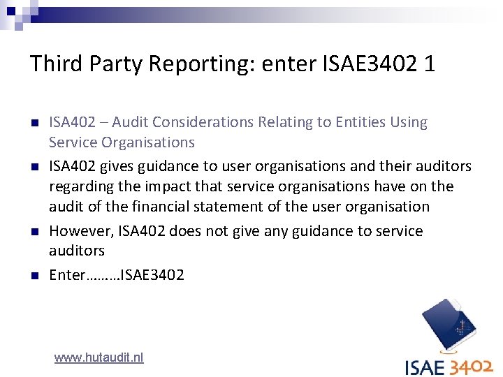 Third Party Reporting: enter ISAE 3402 1 n n ISA 402 – Audit Considerations
