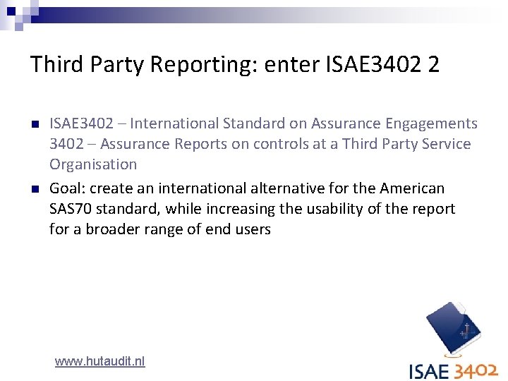 Third Party Reporting: enter ISAE 3402 2 n n ISAE 3402 – International Standard