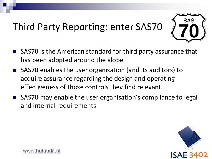 Third Party Reporting: enter SAS 70 n n n SAS 70 is the American