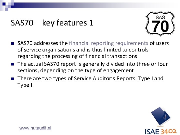 SAS 70 – key features 1 n n n SAS 70 addresses the financial