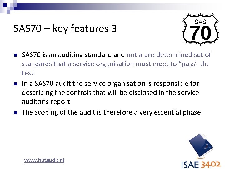 SAS 70 – key features 3 n n n SAS 70 is an auditing