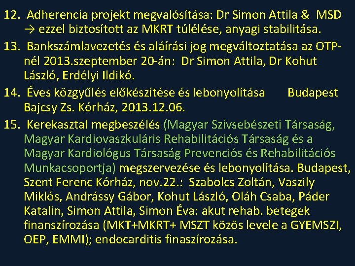12. Adherencia projekt megvalósítása: Dr Simon Attila & MSD → ezzel biztosított az MKRT