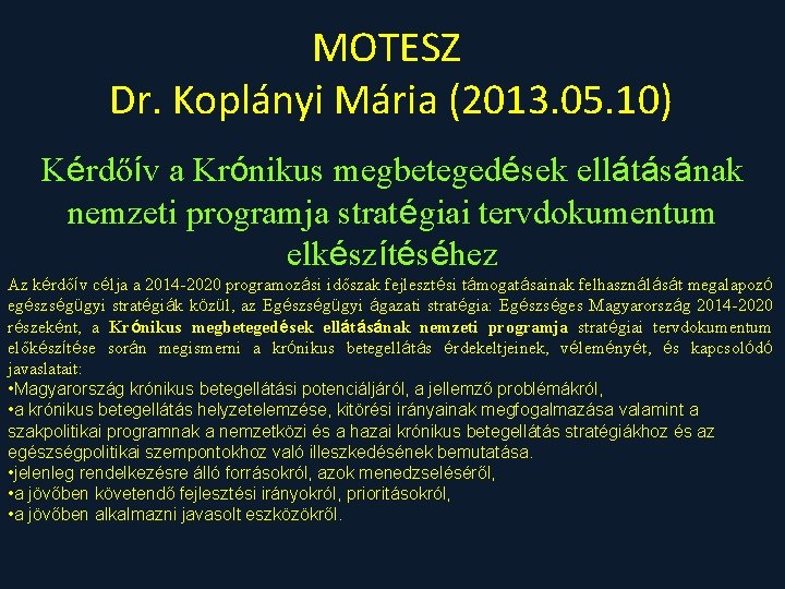 MOTESZ Dr. Koplányi Mária (2013. 05. 10) Kérdőív a Krónikus megbetegedések ellátásának nemzeti programja