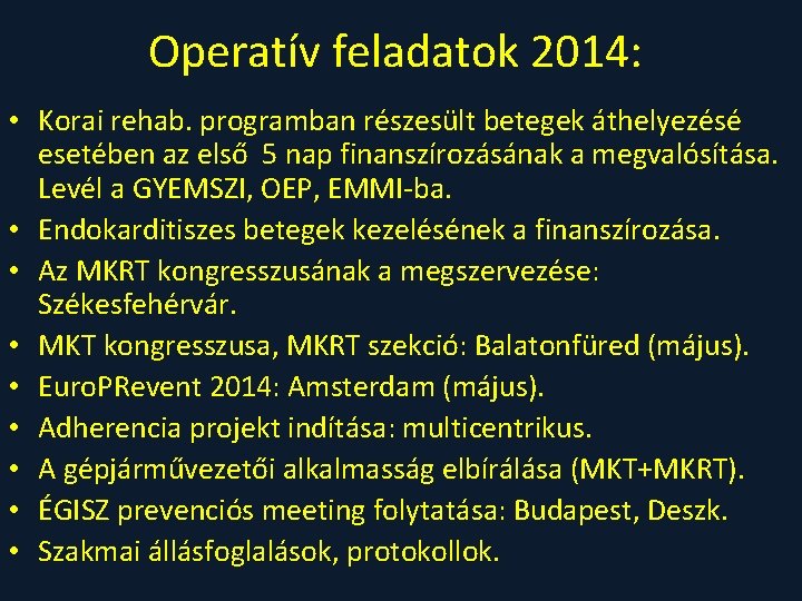 Operatív feladatok 2014: • Korai rehab. programban részesült betegek áthelyezésé esetében az első 5