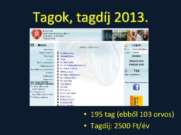 Tagok, tagdíj 2013. • 195 tag (ebből 103 orvos) • Tagdíj: 2500 Ft/év 