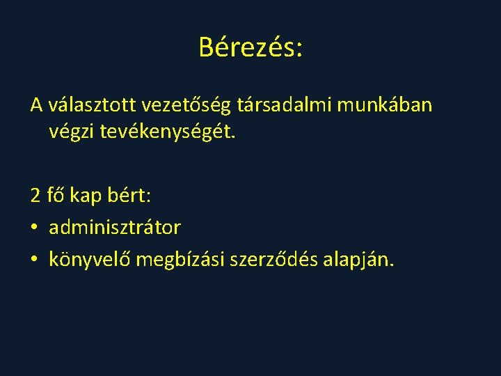 Bérezés: A választott vezetőség társadalmi munkában végzi tevékenységét. 2 fő kap bért: • adminisztrátor
